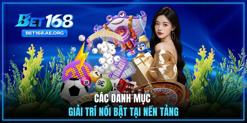 Trang Chủ Bet168 36 Các danh mục giải trí nổi bật tại nền tảng