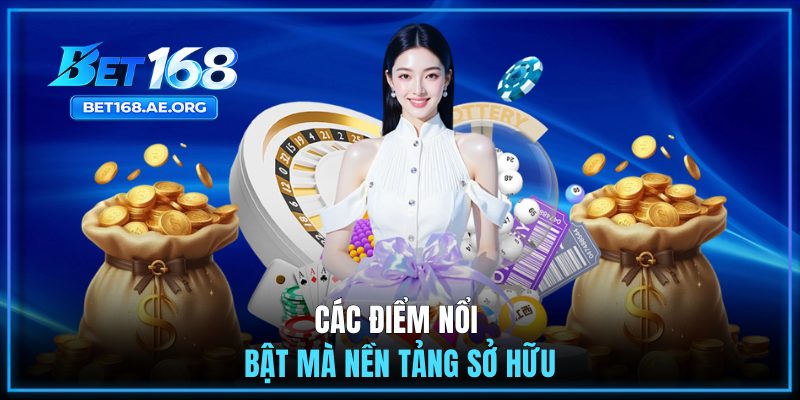 Trang Chủ Bet168 34 Các điểm nổi bật mà nền tảng sở hữu