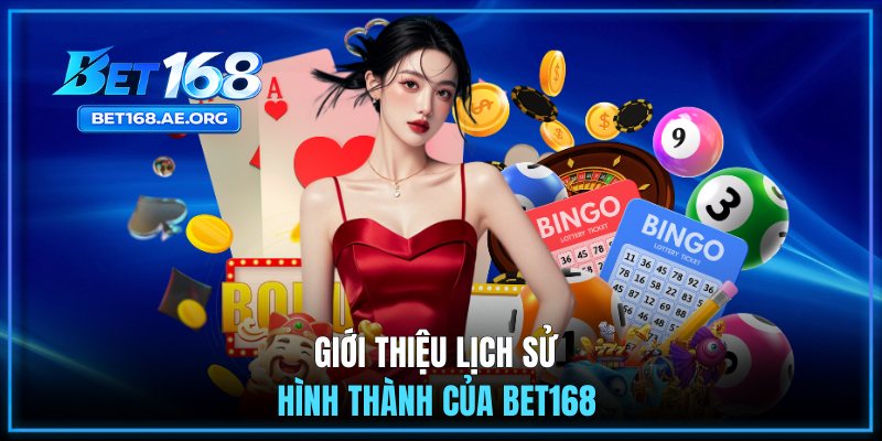Giới Thiệu BET168 1 Giới thiệu lịch sử hình thành của BET168