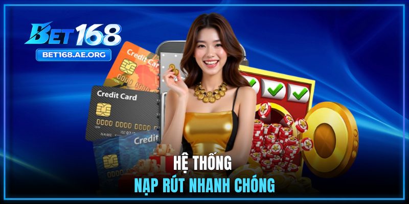 Trang Chủ Bet168 35 Hệ thống nạp rút nhanh chóng