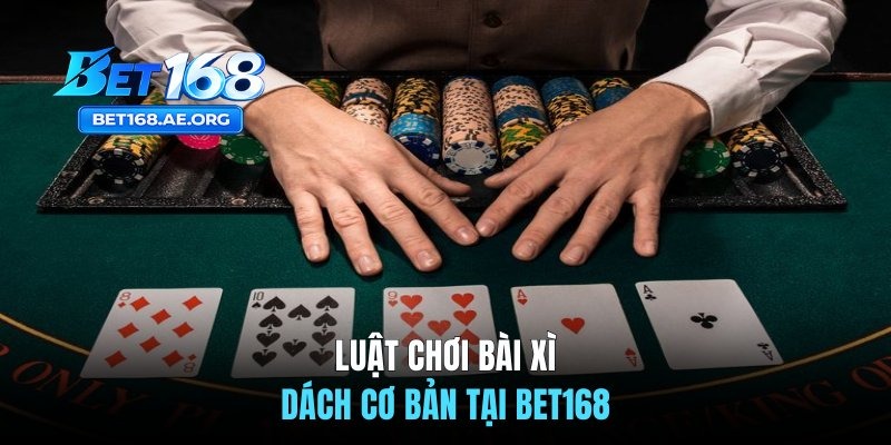 Xì Dách Online - Hiểu Đúng Về Luật Rút Bài Và Tính Điểm 2 Luật chơi bài Xì Dách cơ bản tại BET168