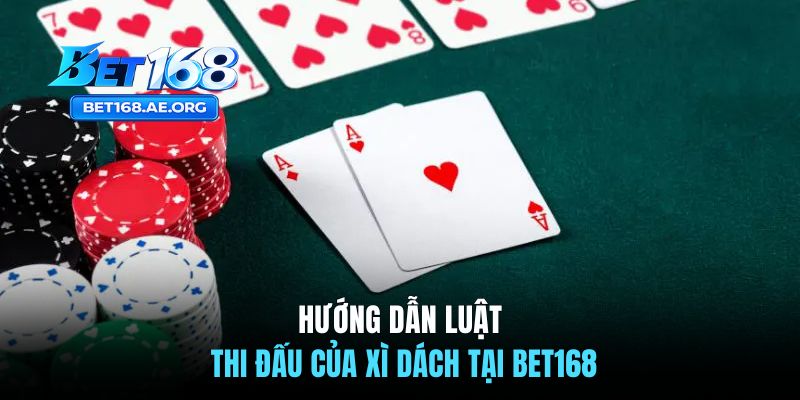 Hướng dẫn luật thi đấu của xì dách tại BET168